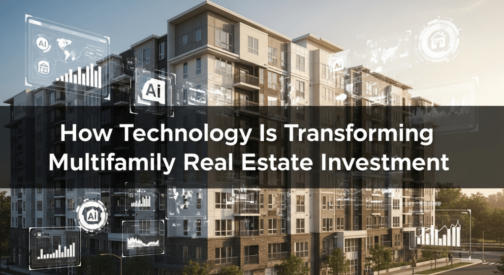 How Technology Is Transforming Multifamily Real Estate Investment